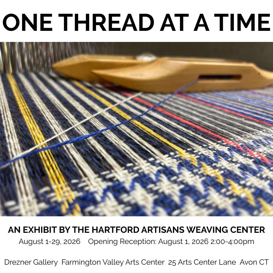 Promotional poster for an art exhibition by the Hartford Artisans Weaving Center, featuring a close-up photo of a loom with blue, white, yellow, and red threads under the headline 'ONE THREAD AT A TIME'.